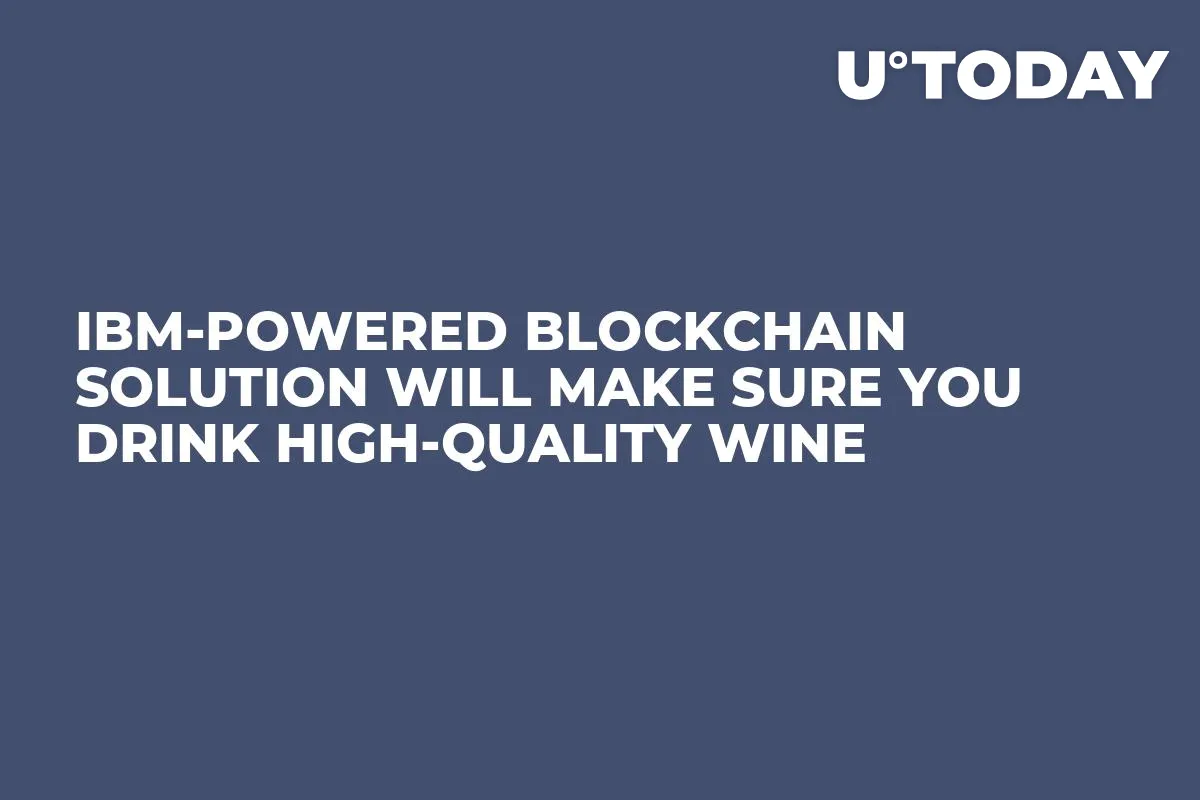 IBM-Powered Blockchain Solution Will Make Sure You Drink High-Quality Wine 