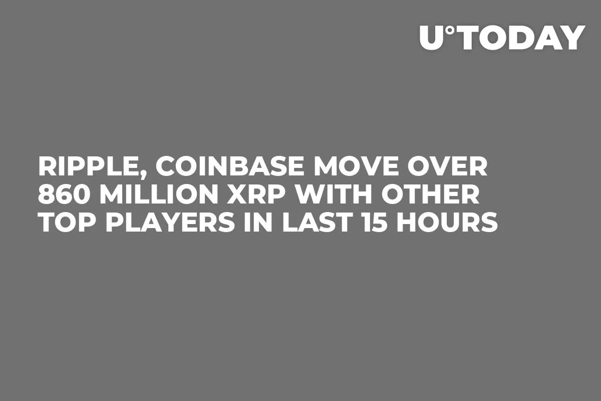 Ripple, Coinbase Move over 860 Million XRP with Other Top Players in Last 15 Hours