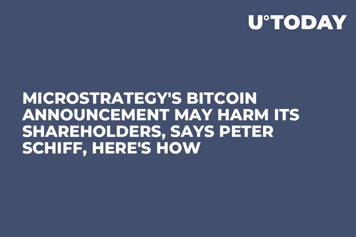 MicroStrategy's Bitcoin Announcement May Harm Its Shareholders, Says Peter Schiff, Here's How