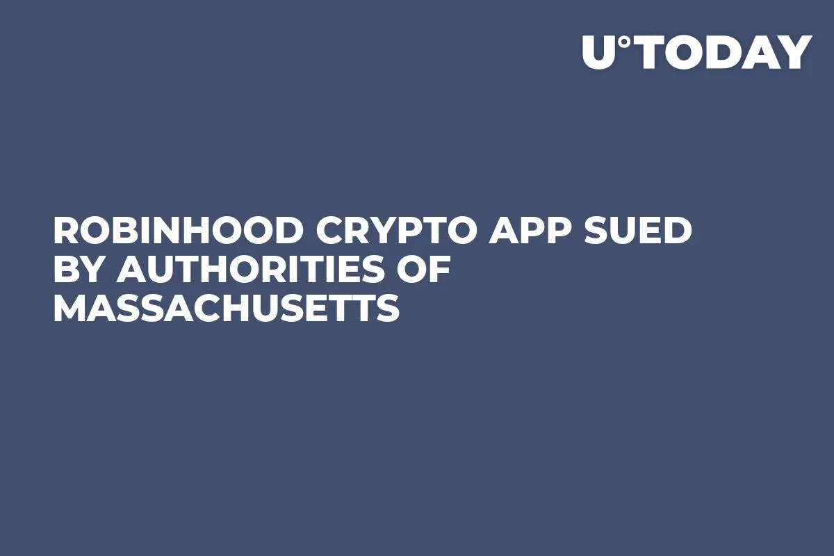 Robinhood Crypto App Sued by Authorities of Massachusetts
