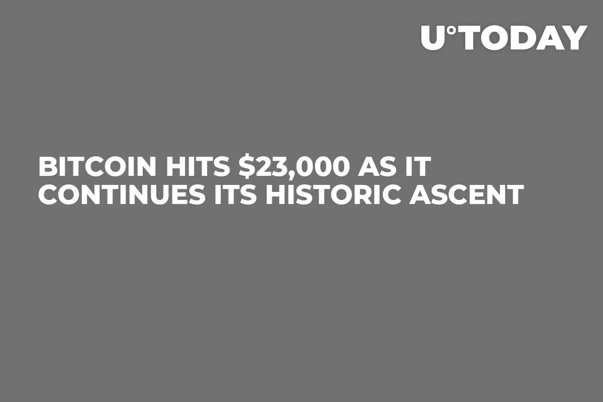 Bitcoin Hits $23,000 as It Continues Its Historic Ascent