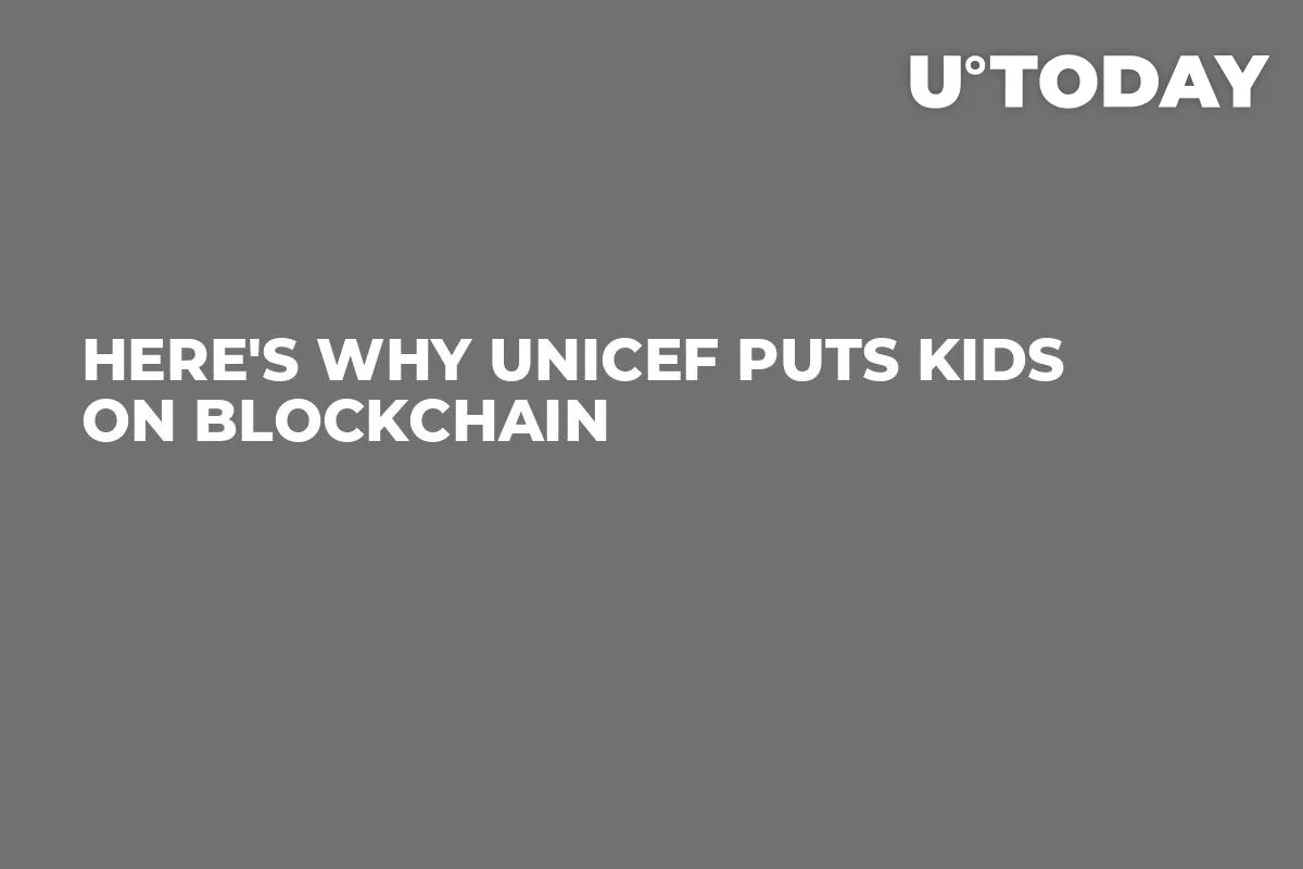 Here's Why UNICEF Puts Kids on Blockchain
