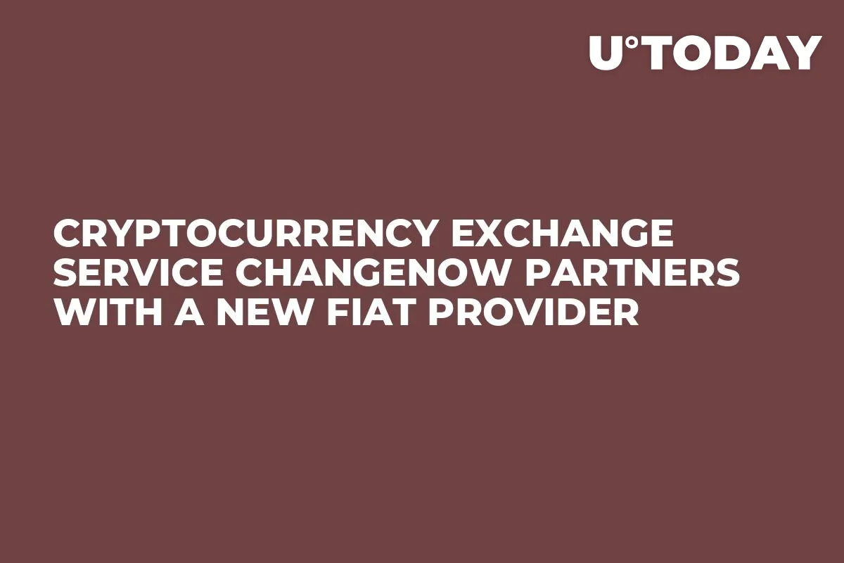 Cryptocurrency Exchange Service ChangeNOW Partners with a New Fiat Provider