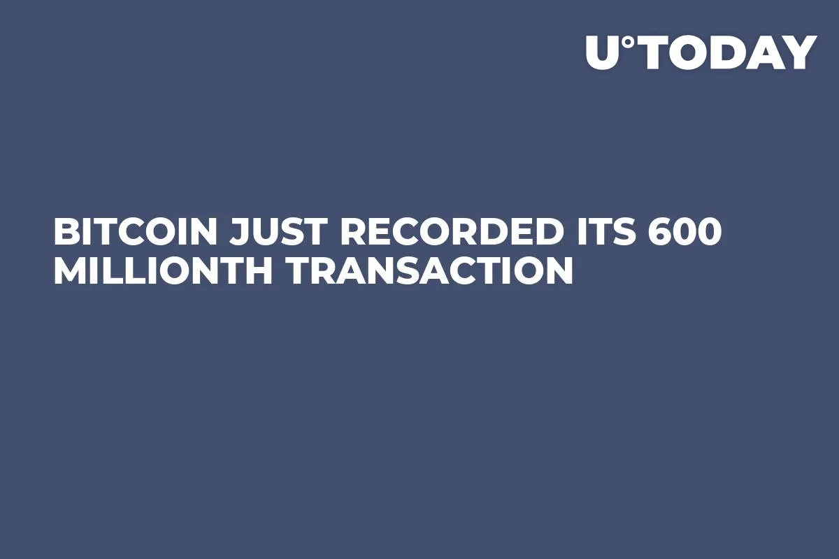 Bitcoin Just Recorded Its 600 Millionth Transaction