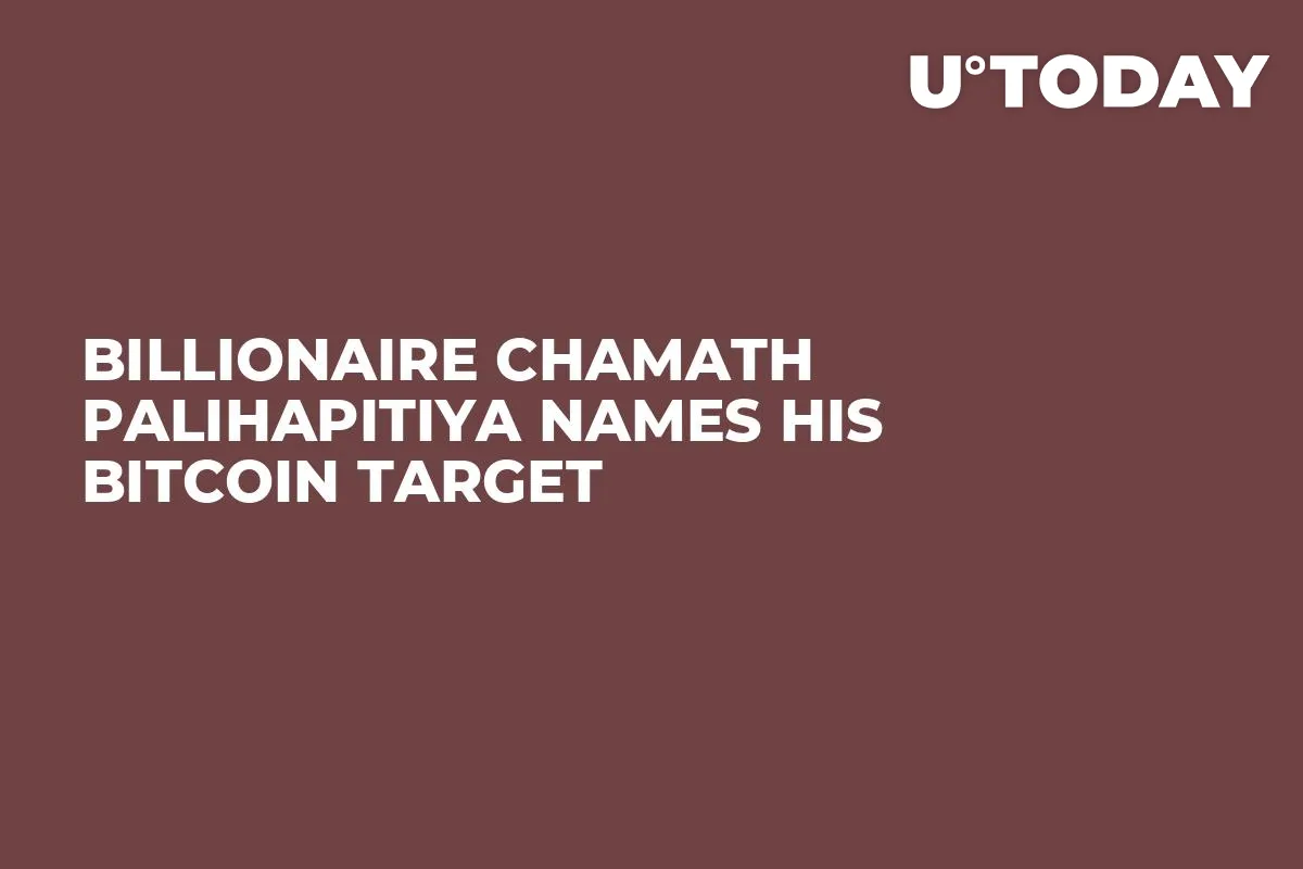 Billionaire Chamath Palihapitiya Names His Bitcoin Target  