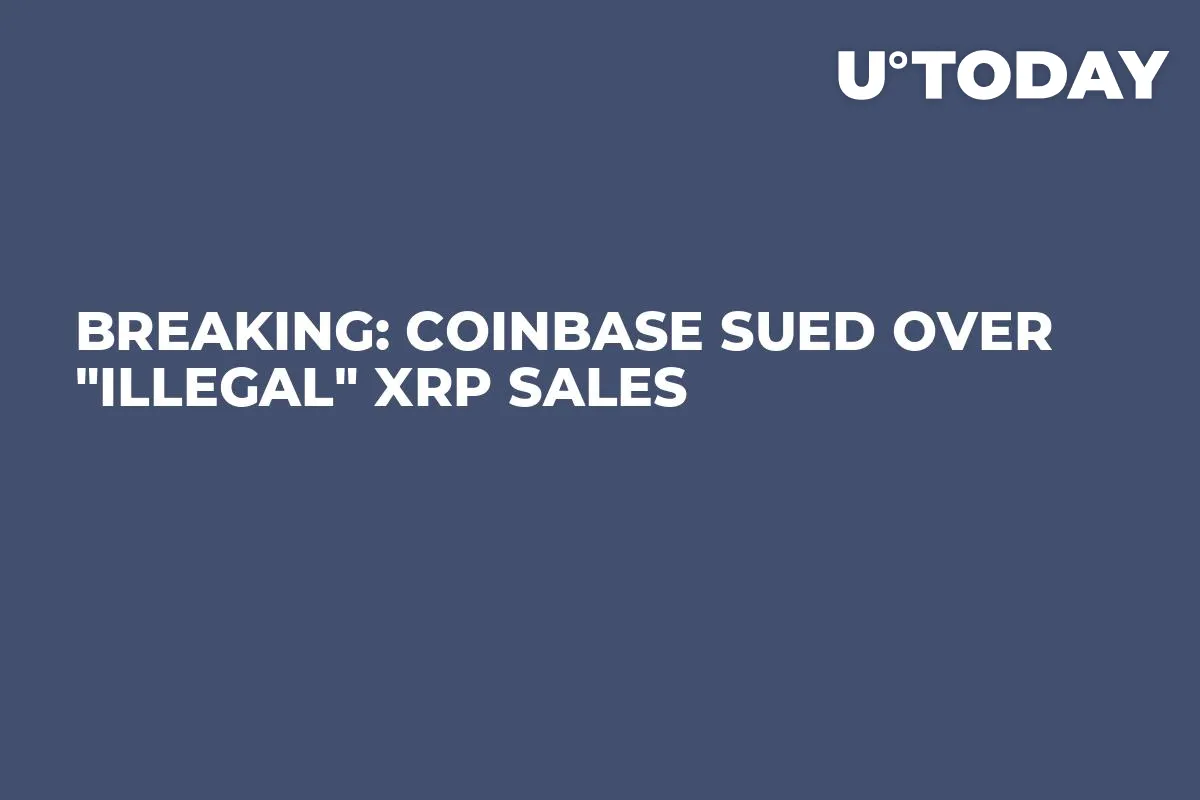 BREAKING: Coinbase Sued Over "Illegal" XRP Sales