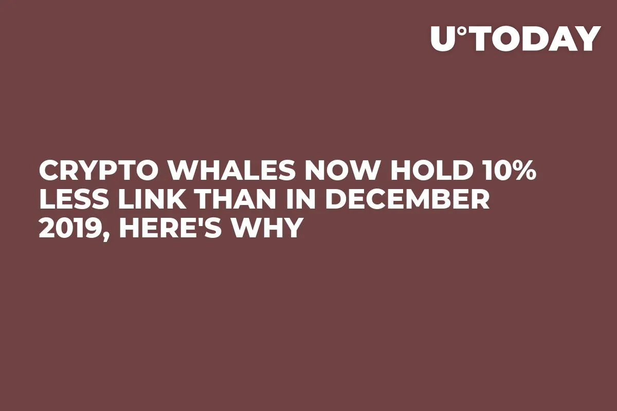 Crypto Whales Now Hold 10% Less LINK than in December 2019, Here's Why