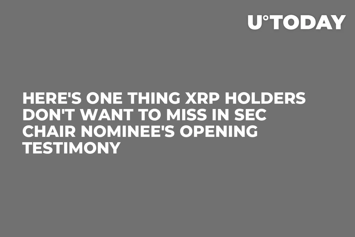 Here's One Thing XRP Holders Don't Want to Miss in SEC Chair Nominee's Opening Testimony