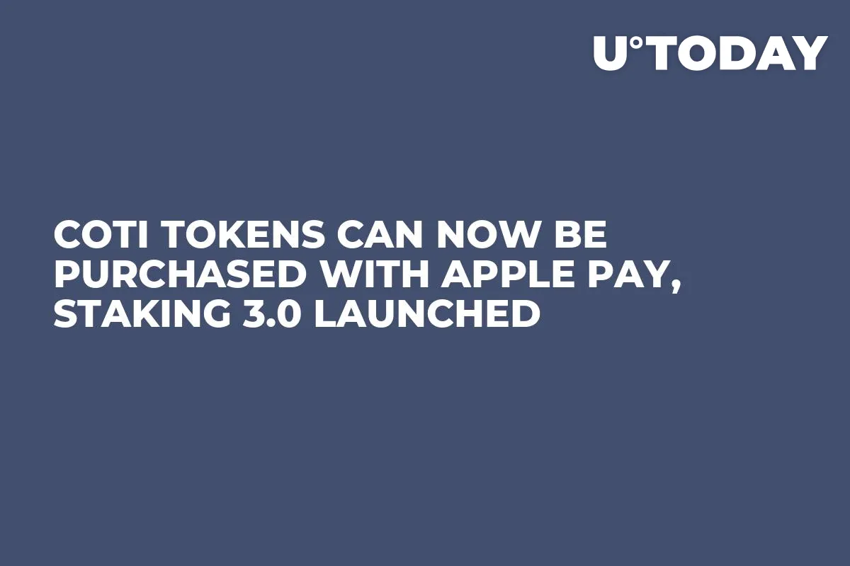 COTI Tokens Can Now Be Purchased with Apple Pay, Staking 3.0 Launched