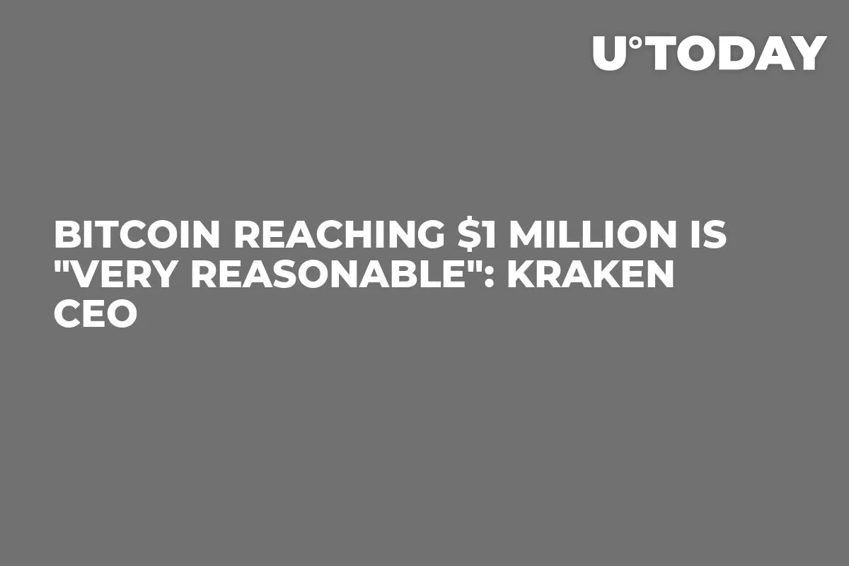 Bitcoin Reaching $1 Million Is "Very Reasonable": Kraken CEO
