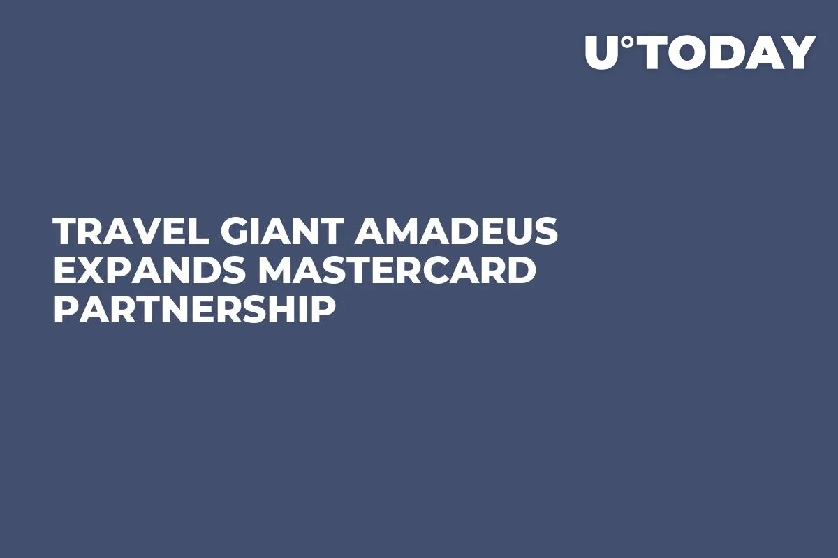 Travel Giant Amadeus Expands Mastercard Partnership