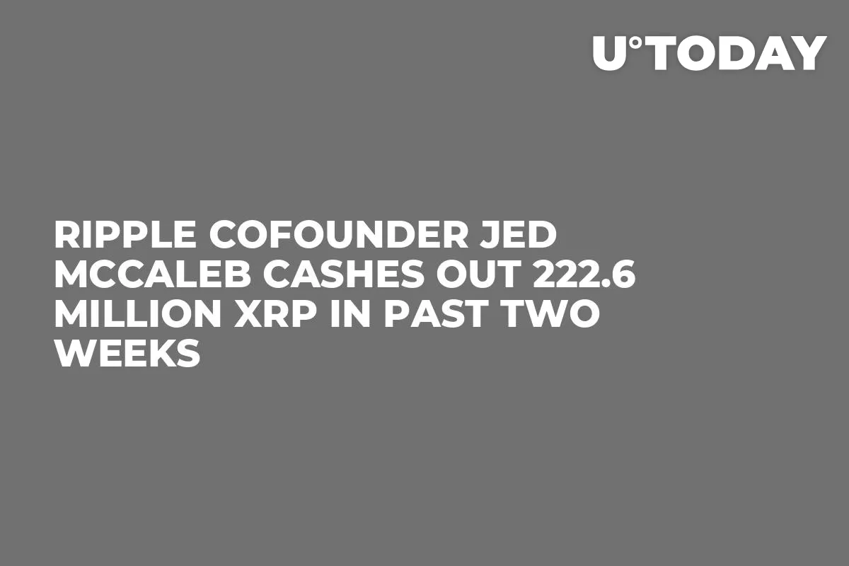 Ripple Cofounder Jed McCaleb Cashes Out 222.6 Million XRP In Past Two Weeks