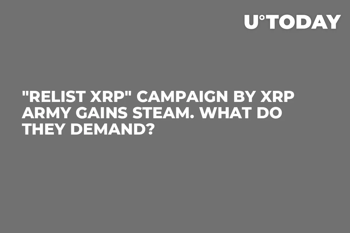 "Relist XRP" Campaign by XRP Army Gains Steam. What Do They Demand?