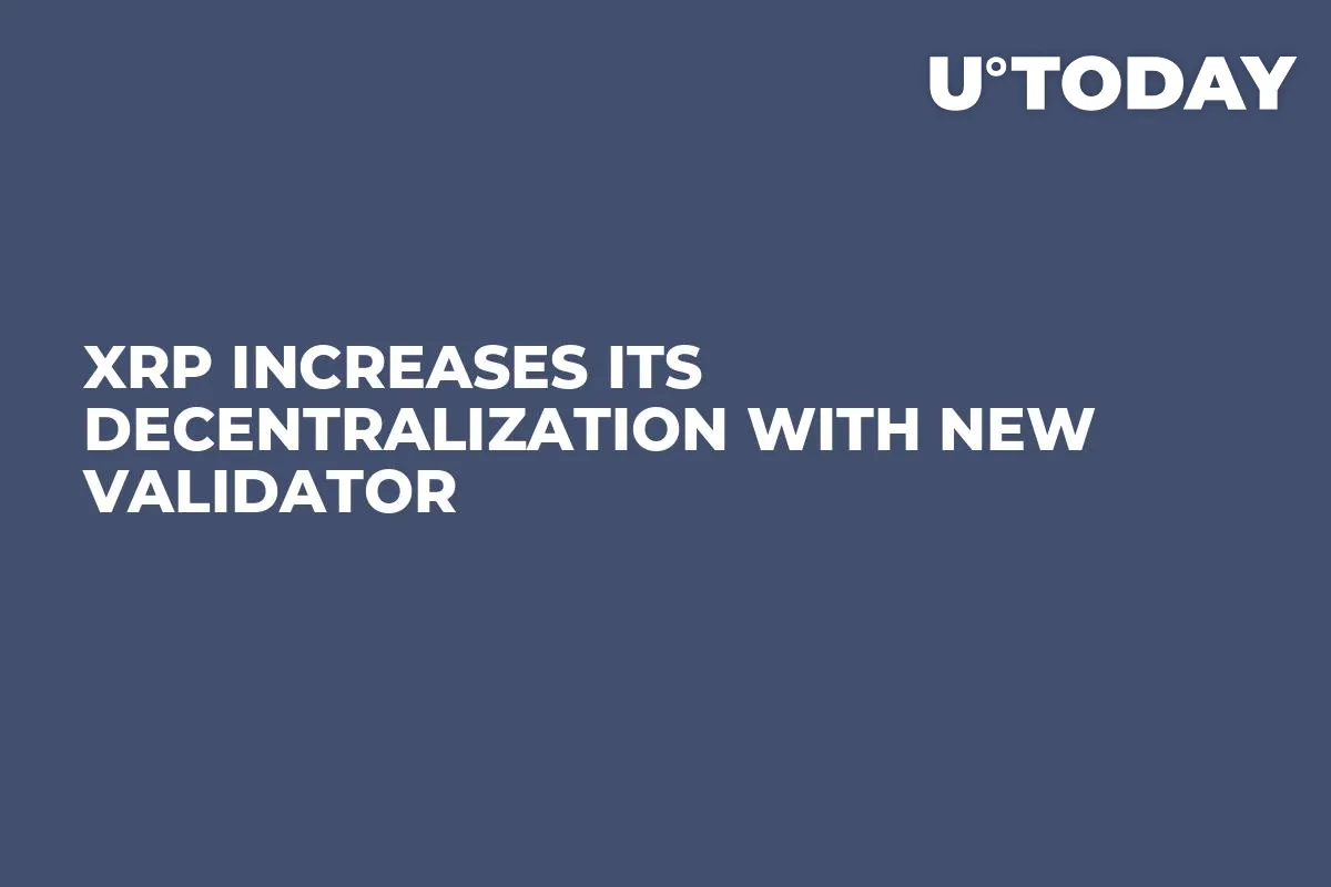 XRP Increases Its Decentralization with New Validator 