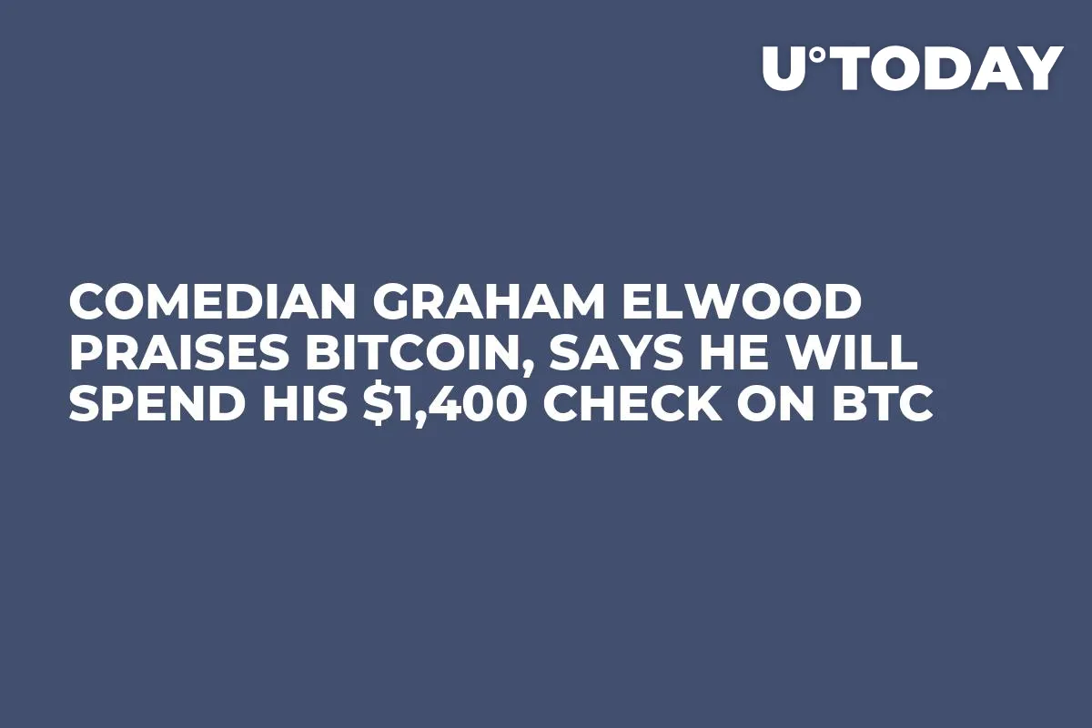 Comedian Graham Elwood Praises Bitcoin, Says He Will Spend His $1,400 Check on BTC