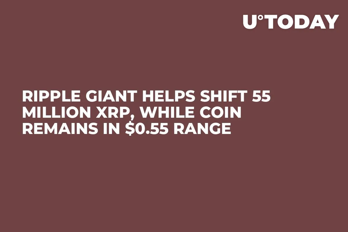 Ripple Giant Helps Shift 55 Million XRP, While Coin Remains in $0.55 Range