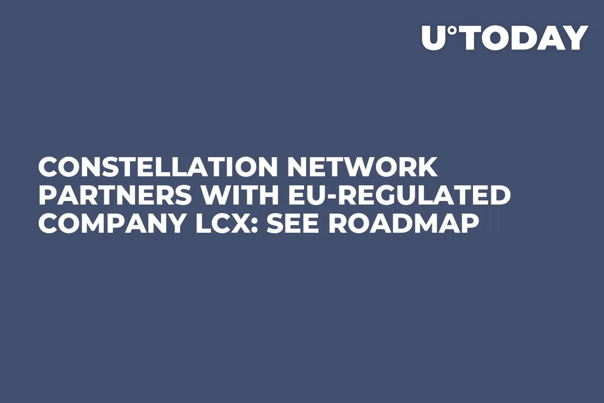 Constellation Network Partners with EU-Regulated Company LCX: See Roadmap