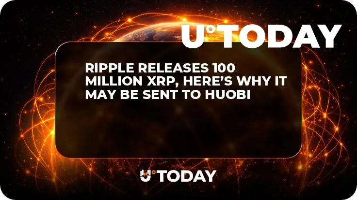 Ripple Releases 100 Million XRP, Here’s Why It May Be Sent to Huobi
