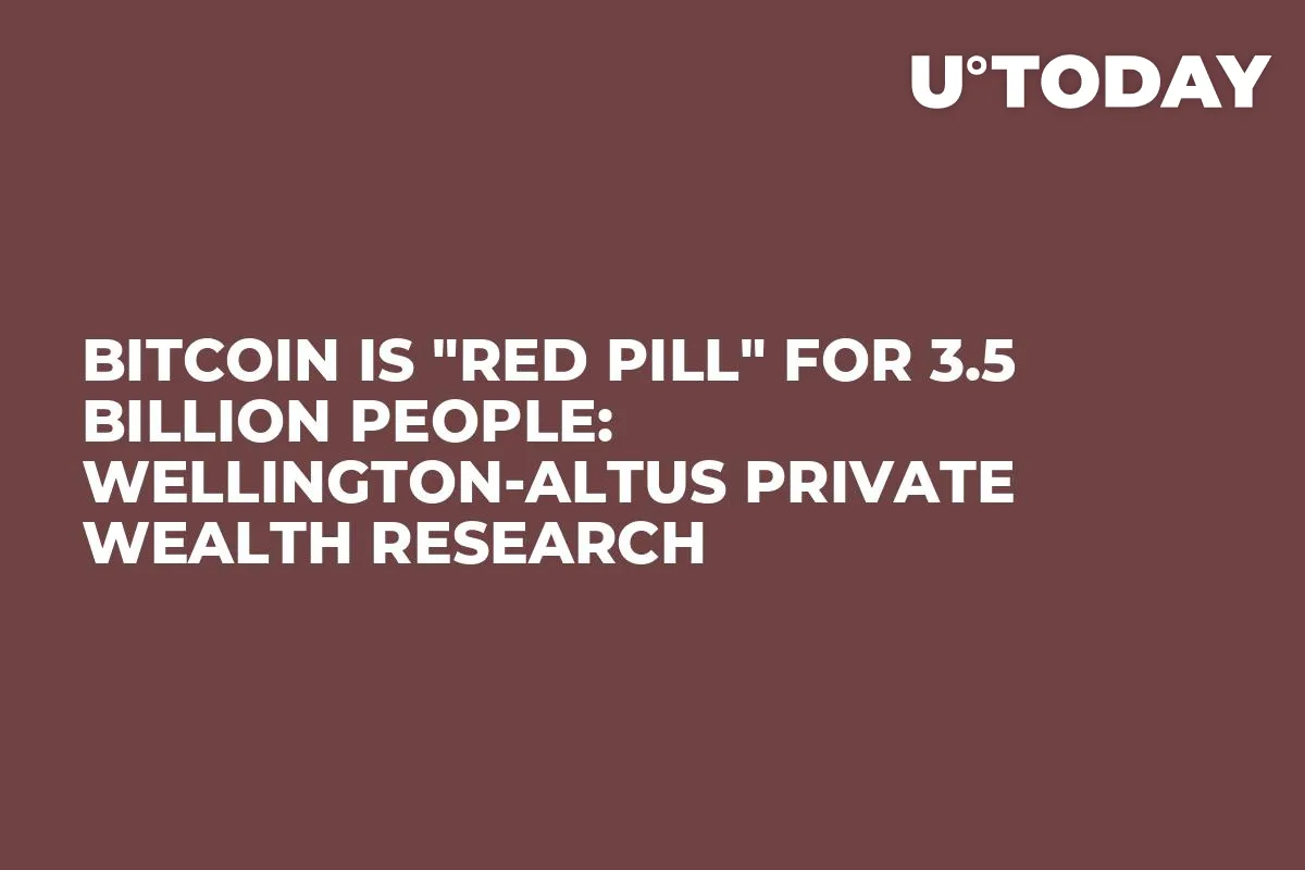 Bitcoin Is "Red Pill" for 3.5 Billion People: Wellington-Altus Private Wealth Research