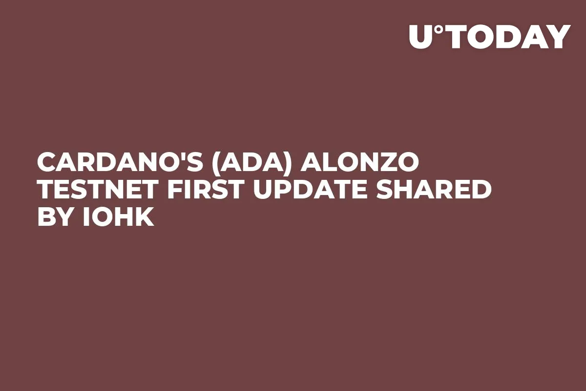Cardano's (ADA) Alonzo Testnet First Update Shared by IOHK