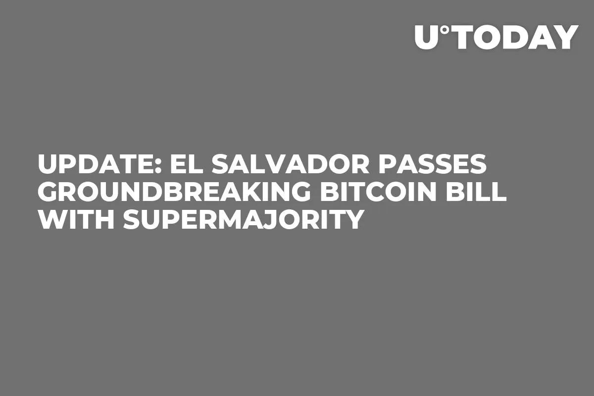 UPDATE: El Salvador Passes Groundbreaking Bitcoin Bill with Supermajority