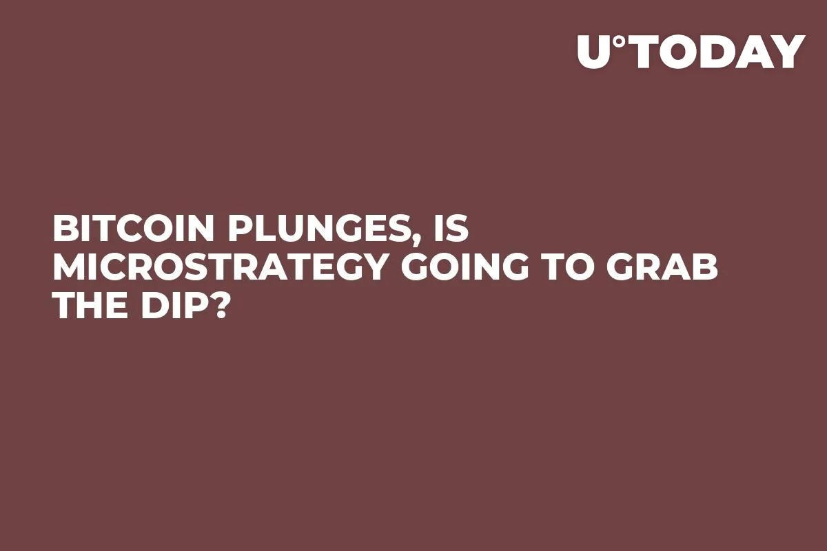 Bitcoin Plunges, Is MicroStrategy Going to Grab the Dip? 