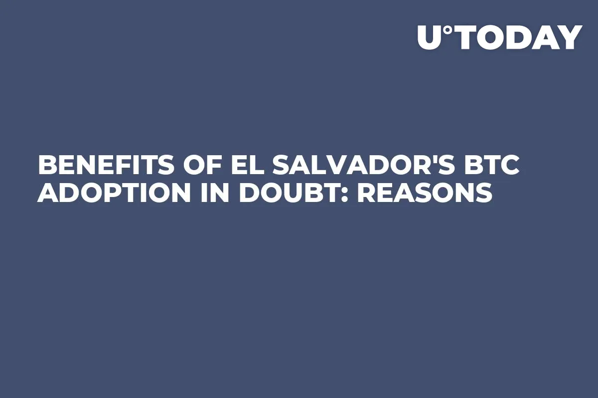 Benefits of El Salvador's BTC Adoption in Doubt: Reasons