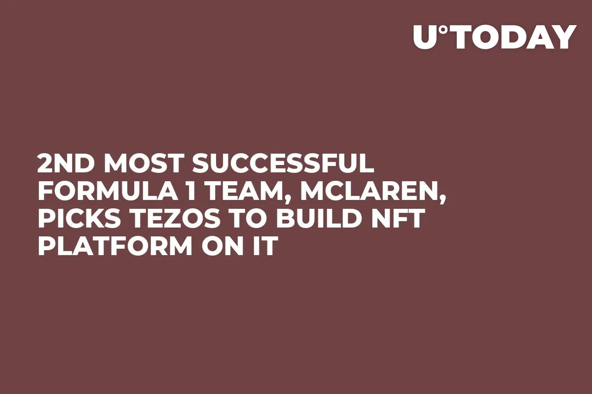 2nd Most Successful Formula 1 Team, McLaren, Picks Tezos to Build NFT Platform on It