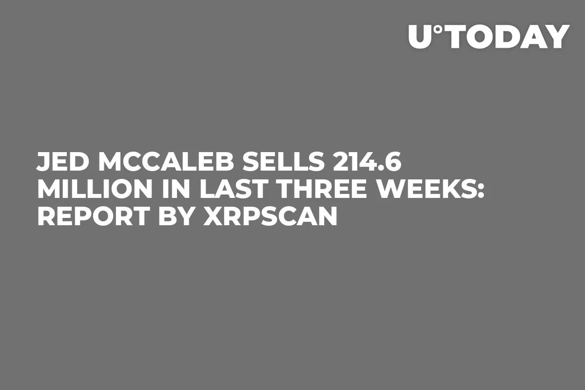 Jed McCaleb Sells 214.6 Million In Last Three Weeks: Report by XRPScan