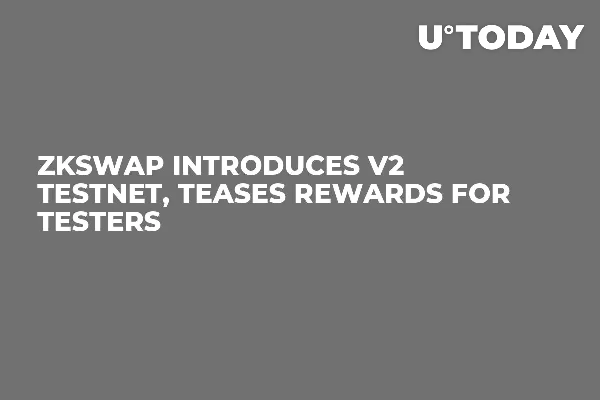 ZKSwap Introduces V2 Testnet, Teases Rewards for Testers
