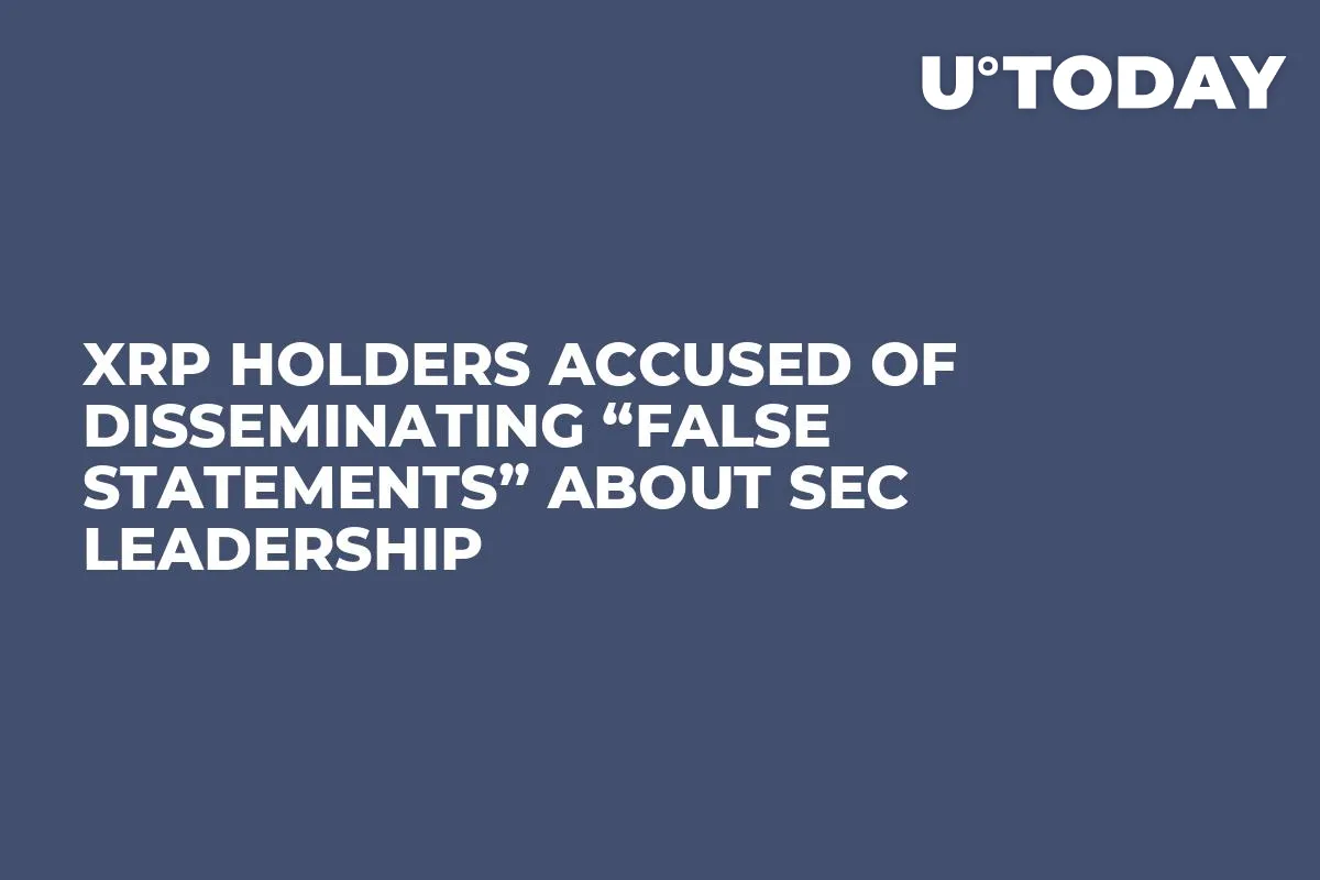 XRP Holders Accused of Disseminating “False Statements” About SEC Leadership