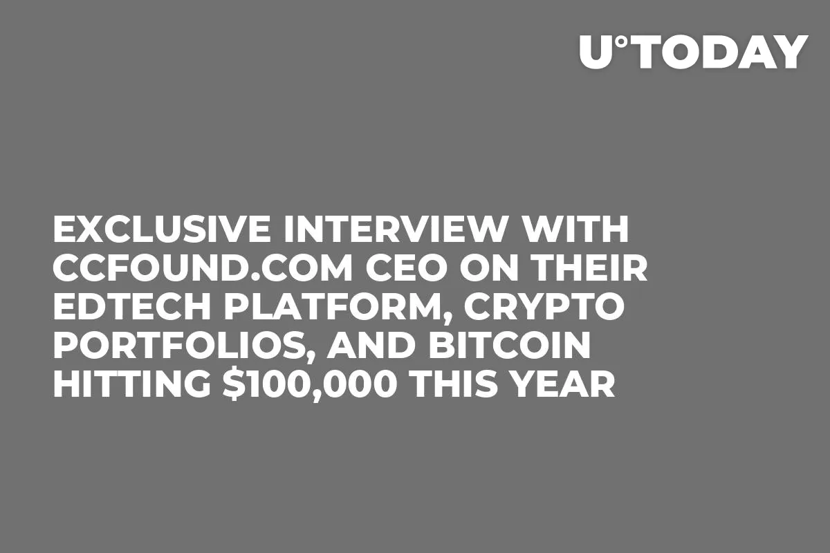 Exclusive Interview With ccFOUND.com CEO on Their EdTech Platform, Crypto Portfolios, and Bitcoin Hitting $100,000 This Year