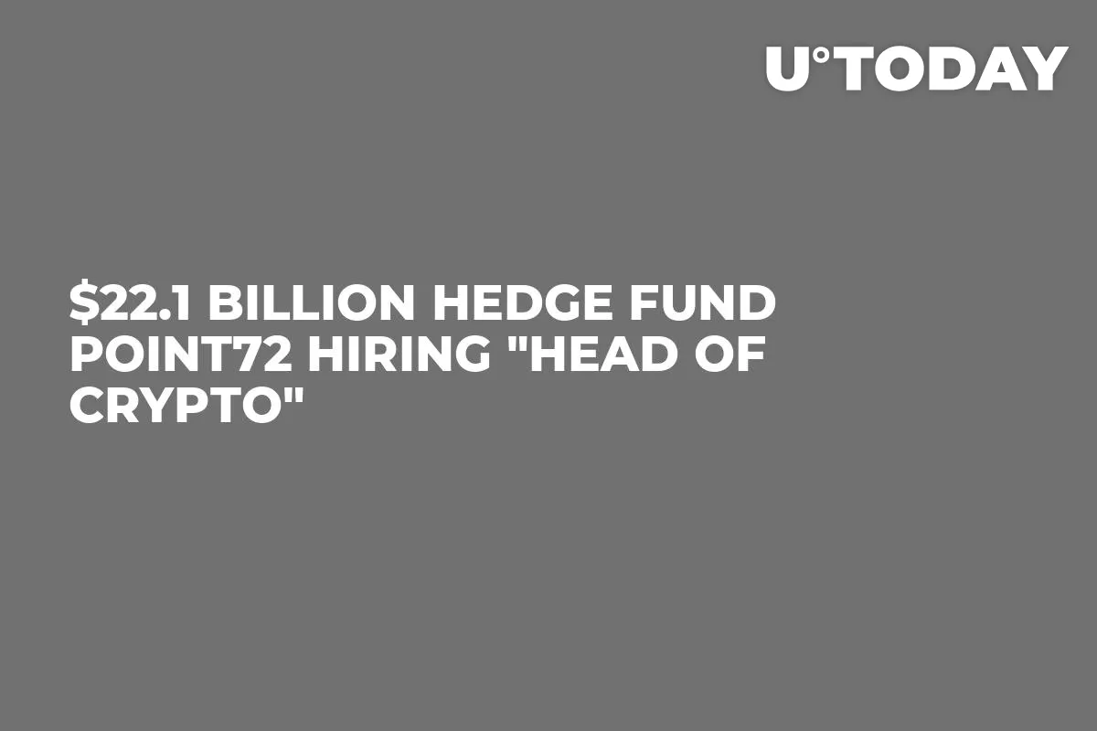 $22.1 Billion Hedge Fund Point72 Hiring "Head of Crypto" 