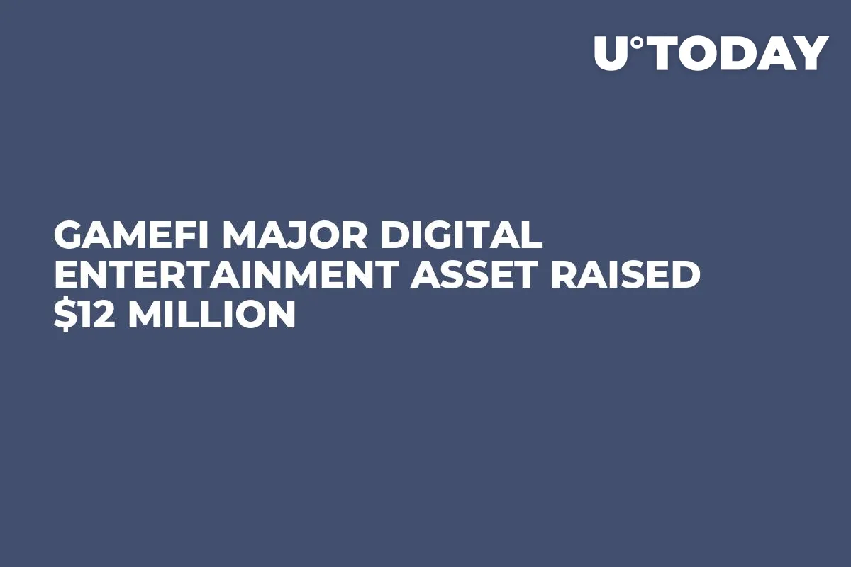 GameFi Major Digital Entertainment Asset Raised $12 Million