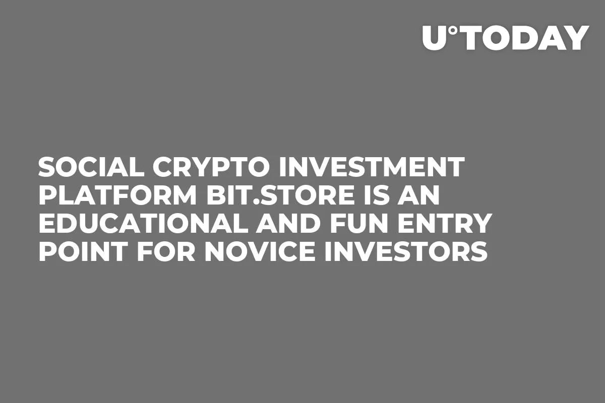 Social Crypto Investment Platform Bit.Store Is an Educational and Fun Entry Point for Novice Investors