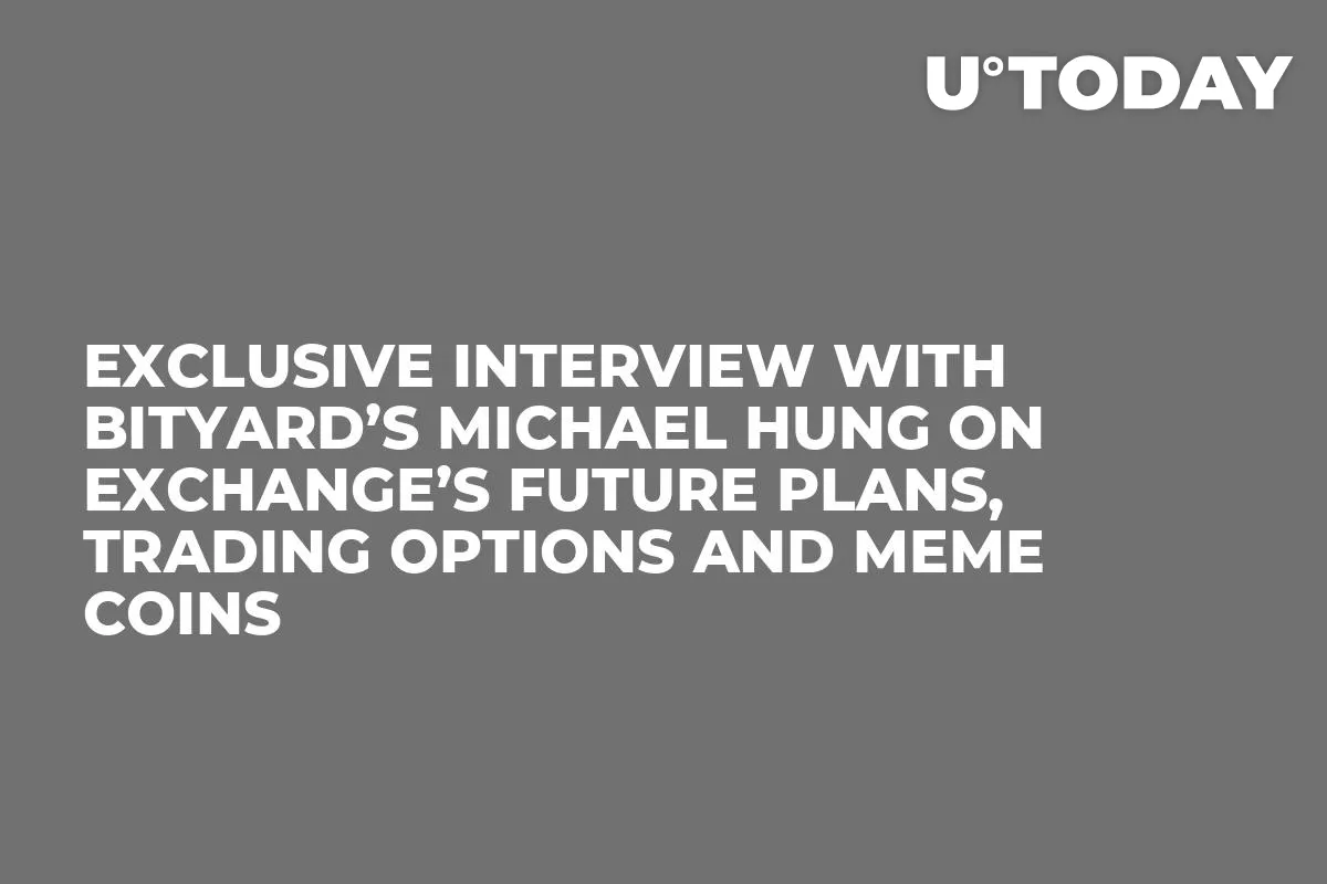 Exclusive Interview with BitYard’s Michael Hung on Exchange’s Future Plans, Trading Options and Meme Coins