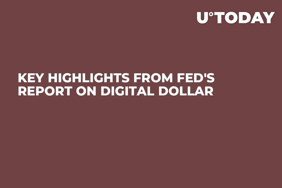 Key Highlights from Fed's Report on Digital Dollar