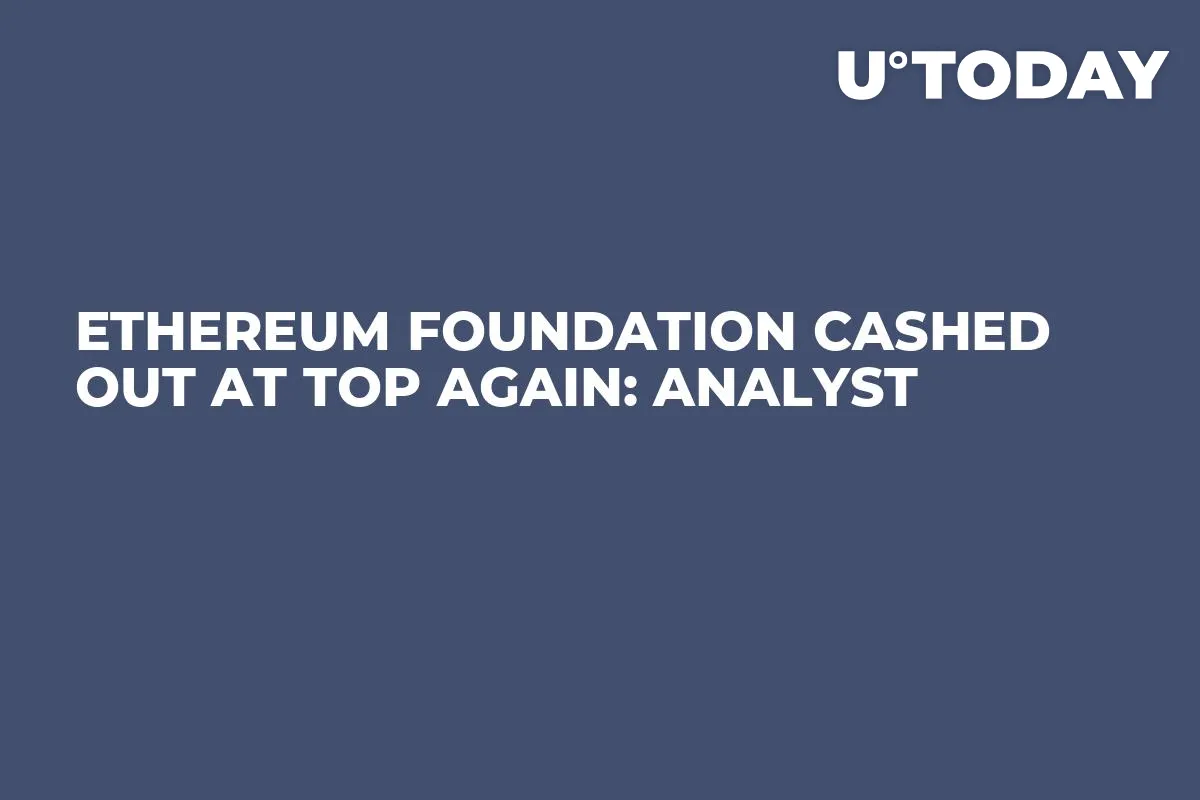 Ethereum Foundation Cashed Out at Top Again: Analyst