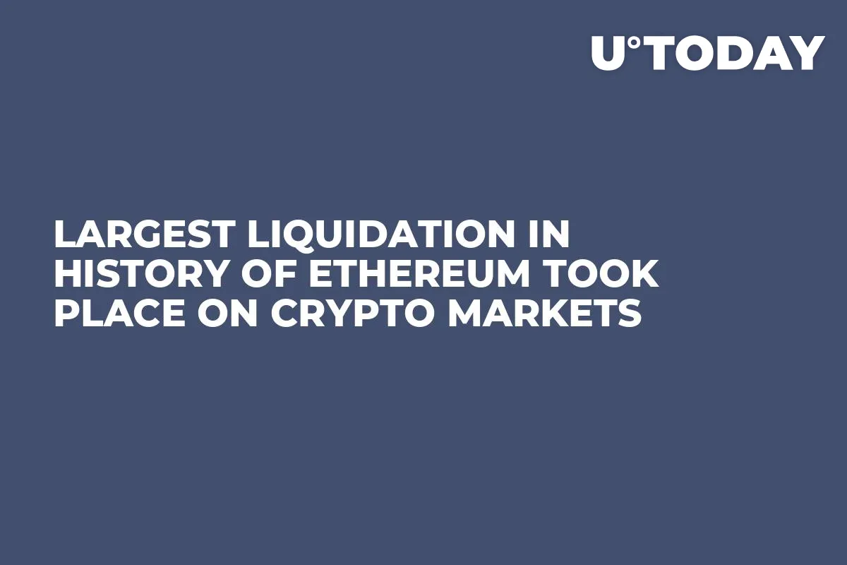 Largest Liquidation in History of Ethereum Took Place on Crypto Markets