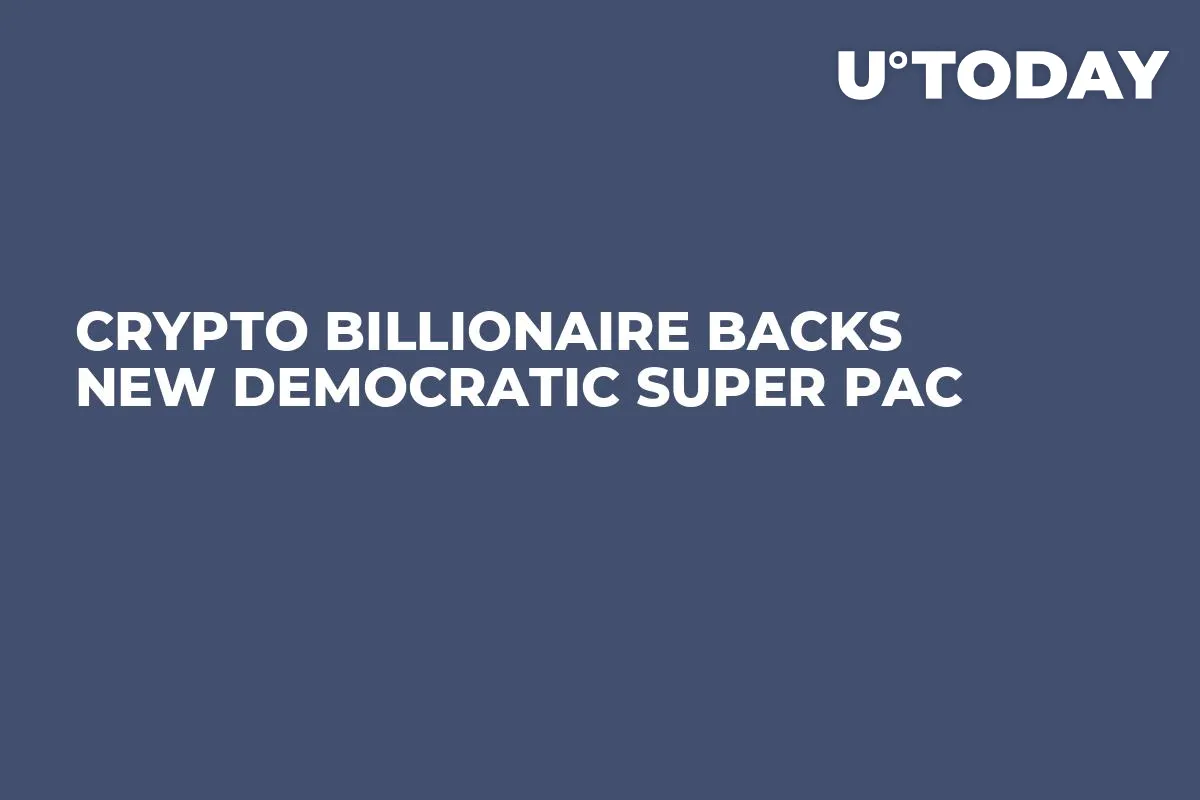 Crypto Billionaire Backs New Democratic Super PAC