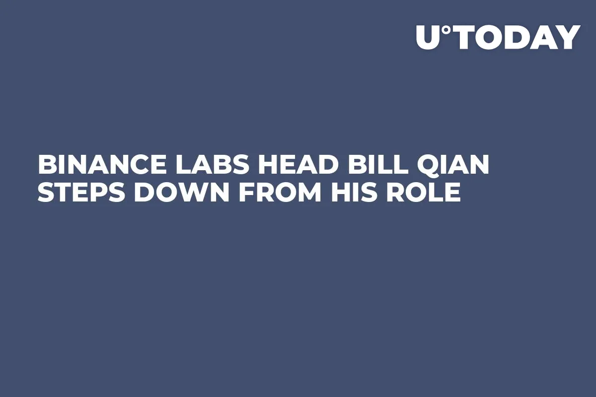 Binance Labs Head Bill Qian Steps Down from His Role