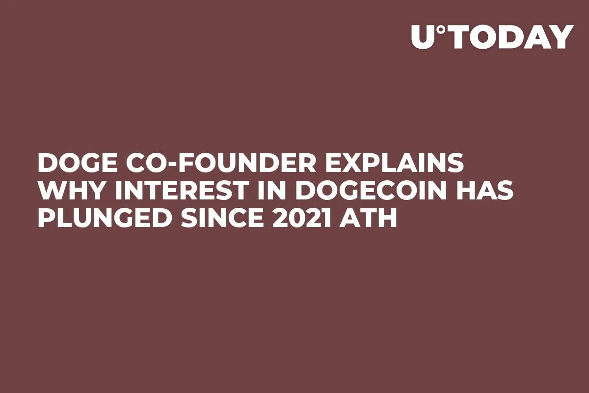 DOGE Co-founder Explains Why Interest in Dogecoin Has Plunged Since 2021 ATH