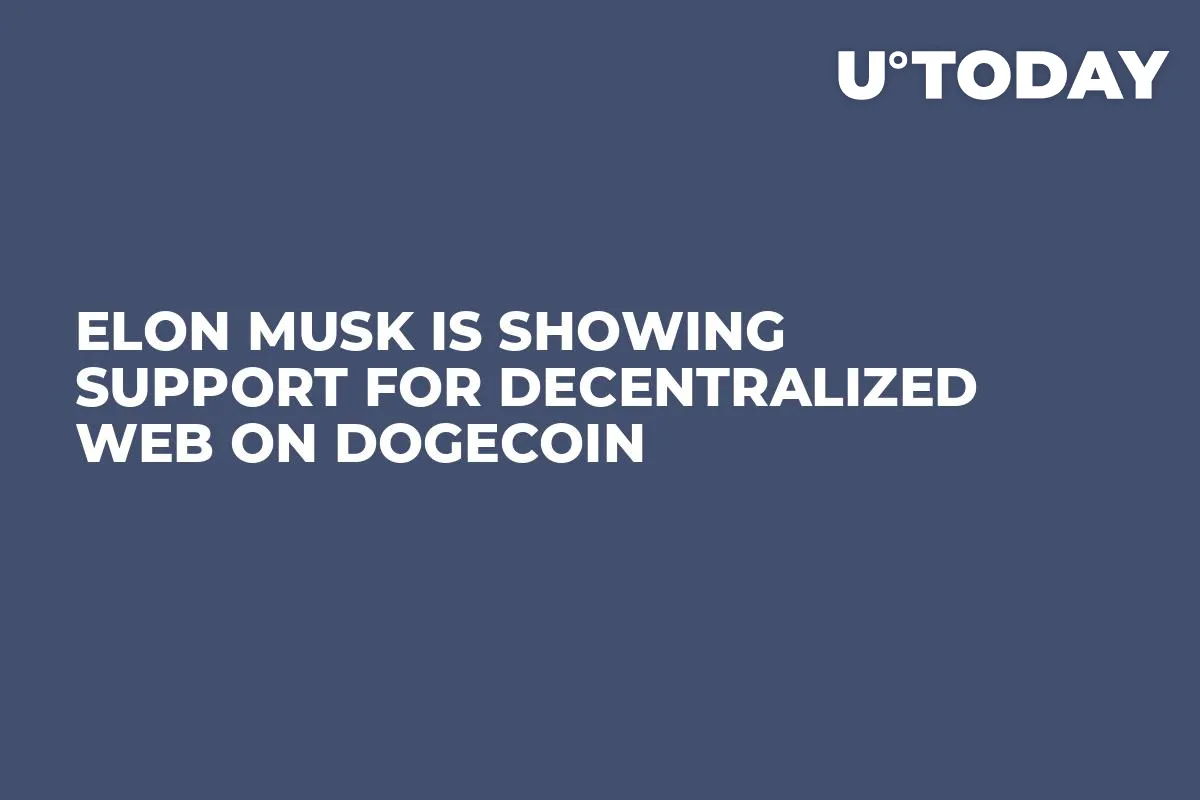 Elon Musk Is Showing Support for Decentralized Web on Dogecoin
