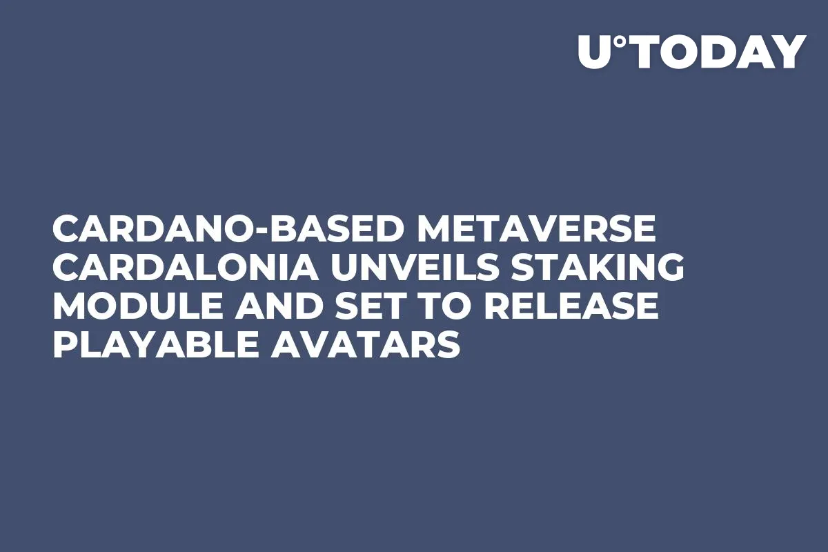 Cardano-based Metaverse Cardalonia Unveils Staking Module and Set To Release Playable Avatars