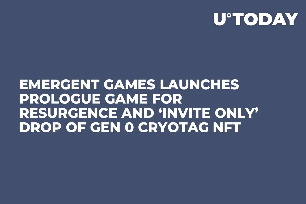 Emergent Games Launches Prologue Game for Resurgence and ‘Invite Only’ Drop of Gen 0 Cryotag NFT