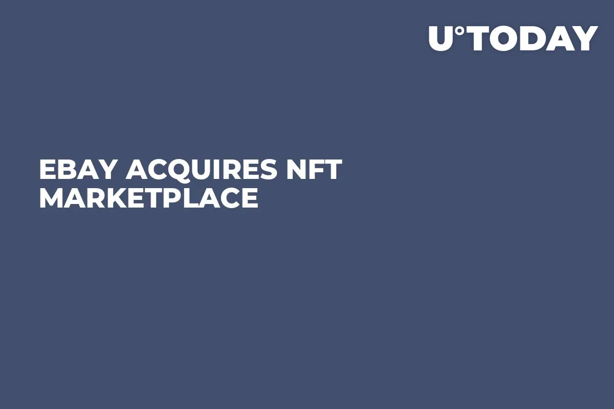 eBay Acquires NFT Marketplace 
