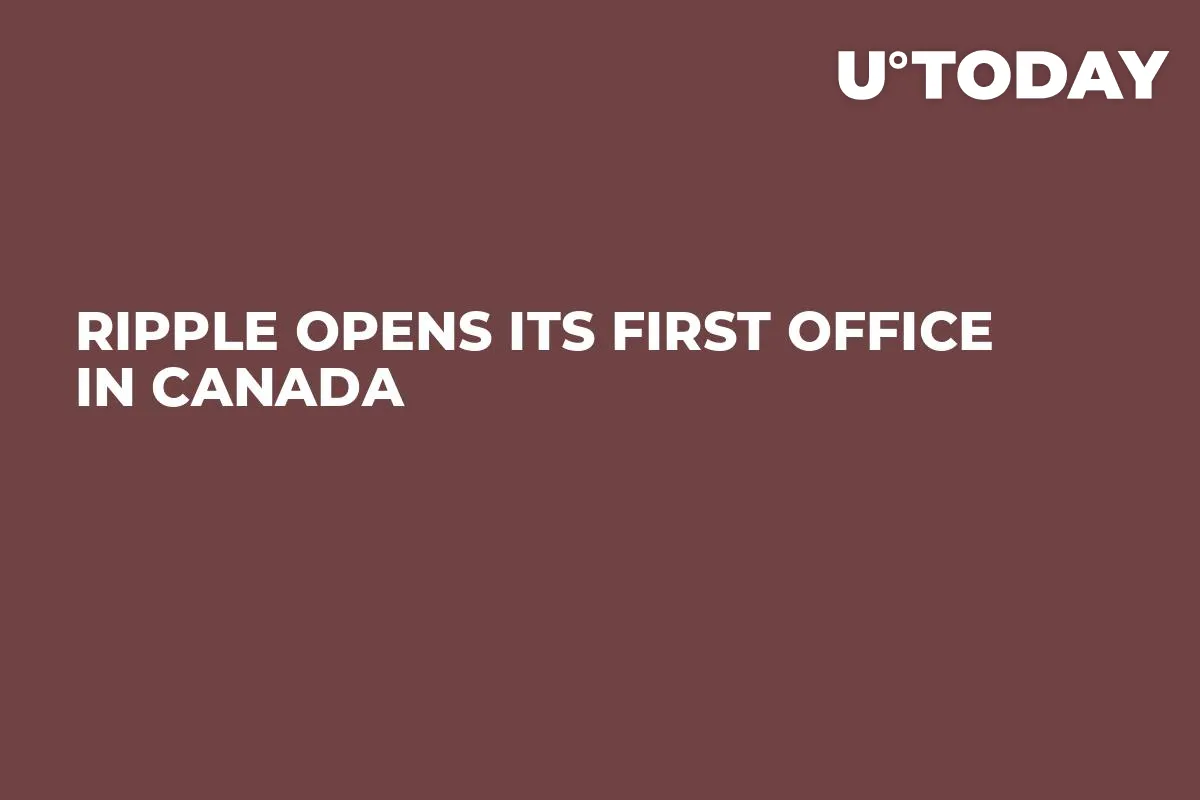 Ripple Opens Its First Office in Canada