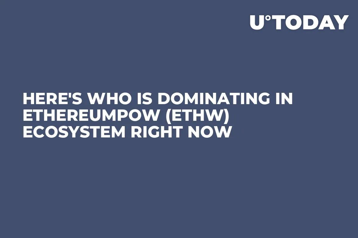 Here's Who Is Dominating in EthereumPoW (ETHW) Ecosystem Right Now
