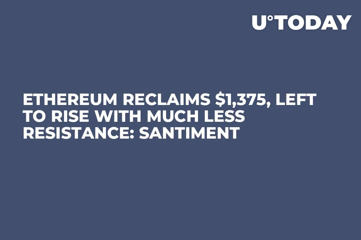 Ethereum Reclaims $1,375, Left to Rise with Much Less Resistance: Santiment
