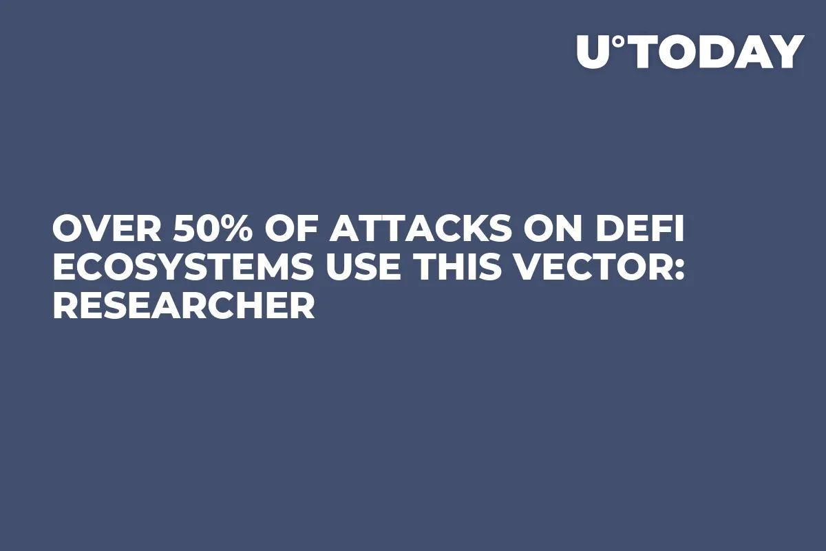 Over 50% of Attacks on DeFi Ecosystems Use This Vector: Researcher
